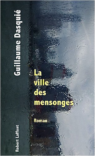 « La ville des mensonges », roman aux Éditions Robert Laffont